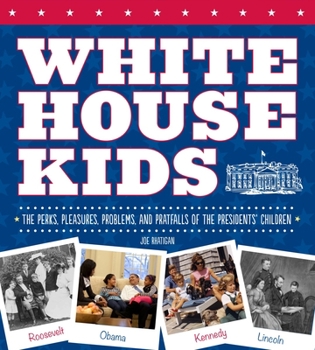 Paperback White House Kids: The Perks, Pleasures, Problems, and Pratfalls of the Presidents' Children Book