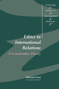 Paperback Ethics in International Relations: A Constitutive Theory Book