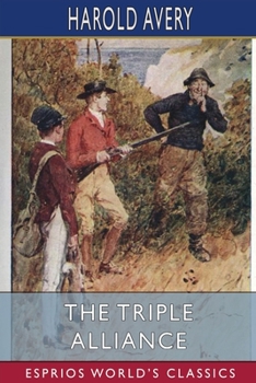 Paperback The Triple Alliance (Esprios Classics): Its Trials and Triumphs Book