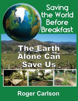 Paperback Saving the World Before Breakfast: The Earth Alone Can Save Us Book