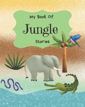 Paperback My Book Of Jungle Stories: Write Your Own Story Book, Create Your Own Book, Make A Book, Space To Write And Draw Book
