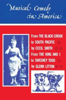 Hardcover Musical Comedy in America: From The Black Crook to South Pacific, From The King & I to Sweeney Todd Book