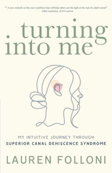 Paperback Turning Into Me: My Intuitive Journey Through Superior Canal Dehiscence Syndrome Book