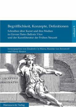 Hardcover Begrifflichkeit, Konzepte, Definitionen: Schreiben Uber Kunst Und Ihre Medien in Giovan Pietro Belloris Viten Und in Der Kunstliteratur Der Fruhen Neu [German] Book