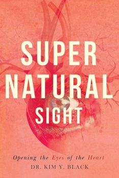 Supernatural Sight: Opening the Eyes of the Heart