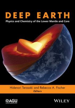 Hardcover Deep Earth: Physics and Chemistry of the Lower Mantle and Core Book