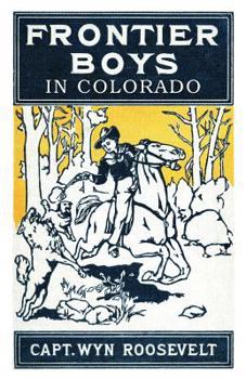 Paperback The Frontier Boys in Colorado, or Captured by Indians Book