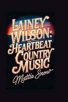 LAINEY WILSON: The Heartbeat of Country Music