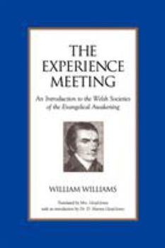 Paperback The Experience Meeting: An Introduction to the Welsh Societies of the Evangelical Awakening Book