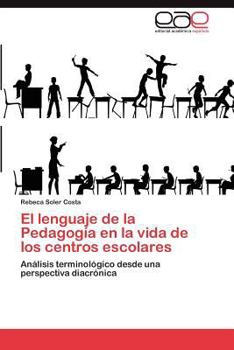 Paperback El lenguaje de la Pedagogía en la vida de los centros escolares [Spanish] Book