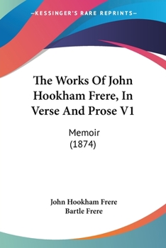 Paperback The Works Of John Hookham Frere, In Verse And Prose V1: Memoir (1874) Book