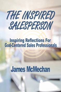 Paperback The Inspired Salesperson: Inspiring Reflections for God-Centered Sales Professionals Book