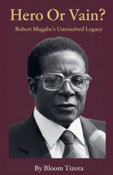 Paperback Hero or Vain? Robert Mugabe's Unresolved Legacy Book