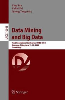 Paperback Data Mining and Big Data: Third International Conference, Dmbd 2018, Shanghai, China, June 17-22, 2018, Proceedings Book