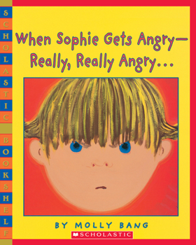 When Sophie Gets Angry -- Really, Really Angry - Book  of the Sophie