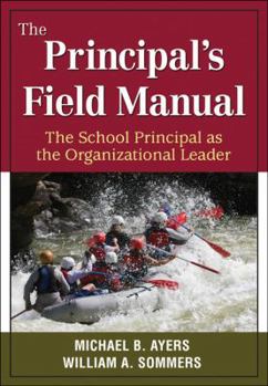 Paperback The Principal&#8242;s Field Manual: The School Principal as the Organizational Leader Book