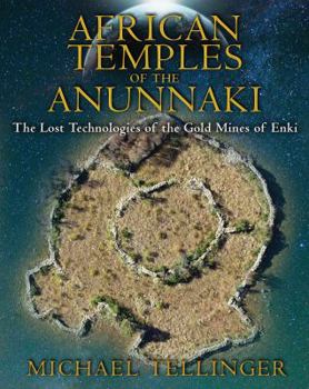 Paperback African Temples of the Anunnaki: The Lost Technologies of the Gold Mines of Enki Book