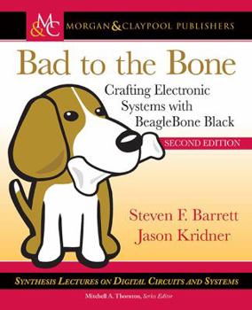 Paperback Bad to the Bone: Crafting Electronic Systems with Beaglebone Black, Second Edition Book