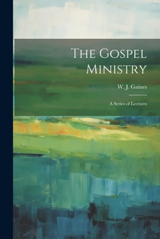 Paperback The Gospel Ministry; a Series of Lectures Book