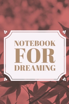 Paperback Notebook For Dreaming: Dream journal. A blank lined journal for anyone interested in learning more about dreaming. Keeping a dream journal an Book