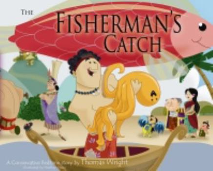 Hardcover The Fisherman's Catch : A Conservative Bedtime Story by Thomas Wright (2010) Hardcover Book