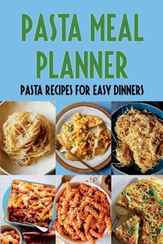 Paperback Pasta Meal Planner: Pasta Recipes For Easy Dinners: Pasta Recipes Book