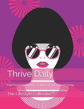 Paperback Thrive Daily: Feel Freakishly Organised with Bags of Focused Energy Book