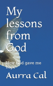 Paperback My lessons from God: How God gave me hope Book