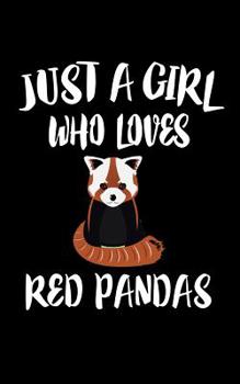 Paperback Just A Girl Who Loves Red Pandas: Animal Nature Collection Book