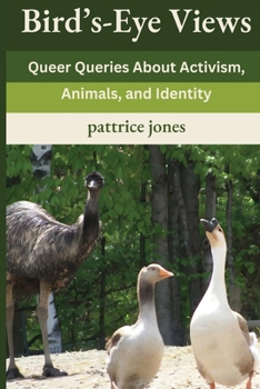 Paperback Bird's-Eye Views: Queer Queries About Activism, Animals, and Identity Book