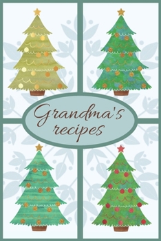 Grandma's Recipes: Blank cookbook to write in, 120 pages for your favorite Christmas recipe, perfect gift for cooking and baking lovers! Unique and beautifully designed soft cover.