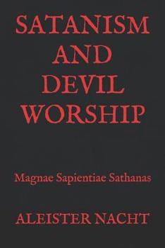 Paperback Satanism and Devil Worship: Magnae Sapientiae Sathanas Book