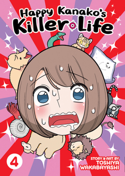 Happy Kanako's Killer Life Vol. 4 - Book #4 of the 幸せカナコの殺し屋生活 [Shiawase Kanako no Koroshiya Seikatsu]