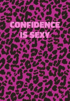 Confidence Is Sexy: Pink Leopard Print Notebook With Funny Text On The Cover (Animal Skin Pattern). College Ruled (Lined) Journal. Wild Cat Theme with Cheetah Fur Design