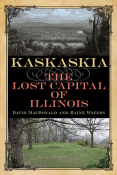 Paperback Kaskaskia: The Lost Capital of Illinois Book