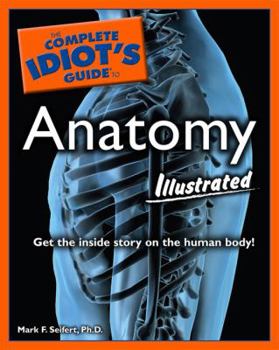 Paperback The Complete Idiot's Guide to Anatomy Illustrated Book