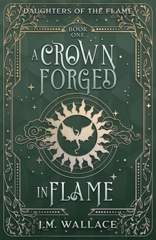 Paperback A Crown Forged in Flame (Daughters of the Flame, Book 1) Book