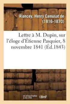 Paperback Lettre À M. Dupin, Sur l'Éloge d'Étienne Pasquier, 8 Novembre 1841 [French] Book