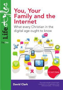 Paperback You, Your Family and the Internet: What Every Christian in the Digital Age Ought to Know Book