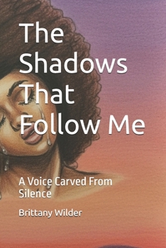 Paperback The Shadows That Follow Me: A Voice Carved From Silence Book