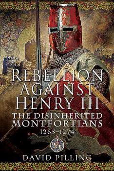 Hardcover Rebellion Against Henry III: The Disinherited Montfortians, 1265-1274 Book