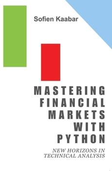Paperback Mastering Financial Markets with Python: New Horizons in Technical Analysis Book