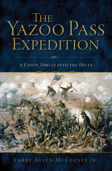 Paperback The Yazoo Pass Expedition: A Union Thrust Into the Delta Book