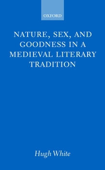 Hardcover Nature, Sex, and Goodness in a Medieval Literary Tradition Book