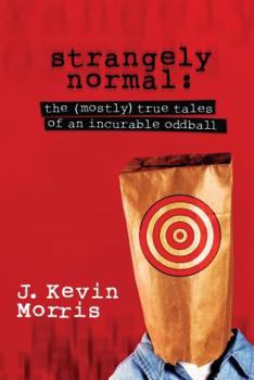 Paperback Strangely Normal: The Mostly True Tales of an Incurable Oddball Book