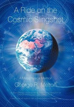 Hardcover A Ride on the Cosmic Slingshot: A Metaphysical Memoir Book