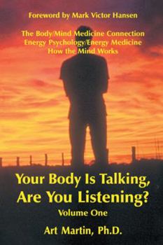 Hardcover Your Body Is Talking Are You Listening? Volume One: The Body/Mind Medicine Connection Energy Psychology/Energy Medicine How the Mind Works Book