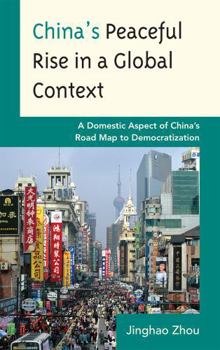 Hardcover China's Peaceful Rise in a Global Context: A Domestic Aspect of China's Road Map to Democratization Book