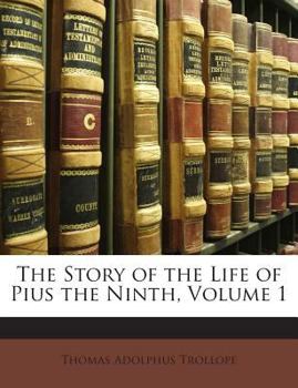 Paperback The Story of the Life of Pius the Ninth, Volume 1 Book