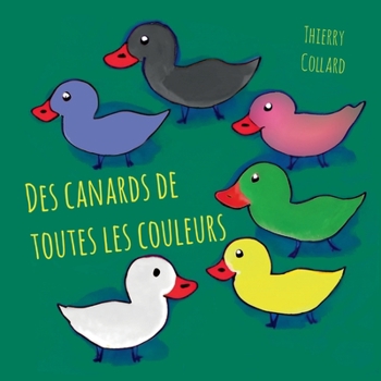 Paperback Des canards de toutes les couleurs [French] Book